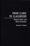 From Clinic to Classroom Medical Ethics and Moral Education cover