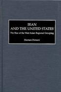 Iran and the United States The Rise of the West Asian Regional Grouping cover
