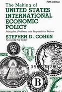 The Making of United States International Economic Policy Principles, Problems, and Proposals for Reform cover