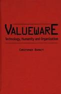 Valueware: Technology, Humanity and Organization cover