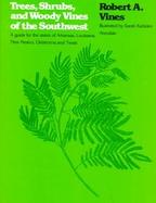 Trees, Shrubs, and Woody Vines of the Southwest cover