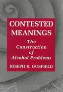 Contested Meanings The Construction of Alcohol Problems cover