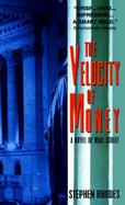 The Velocity of Money: A Novel of Wall Street cover