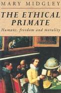 The Ethical Primate Humans, Freedom and Morality cover