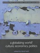A Globalizing World? Culture, Economics, Politics cover