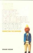 The Postcolonial Exotic Marketing the Margins cover