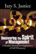 Recovering the Spirit of Management A Reader-Interactive Experience of Self Discovery cover