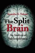 The Split Brain An Analysis of Schizophrenia cover