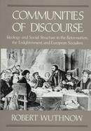 Communities of Discourse: Ideology and Social Structure in the Reformation, the Enlightenment, and European Socialism cover