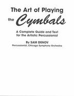 Art of Playing the Cymbals The Complete Guide and Text for the Artistic Percussionist cover