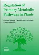 Regulation of Primary Metabolic Pathways in Plants Proceedings of the Phytochemical Society of Europe cover