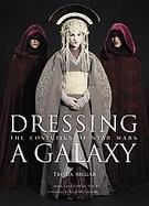 Dressing a Galaxy: The Costume of Star Wars cover