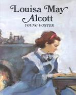 Louisa May Alcott: Young Writer cover