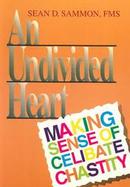 An Undivided Heart: Making Sense of Celibate Chastity cover