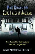 More Ghosts And Eerie Tales of Alabama True Tales of the Supernatural And Unexplained cover