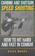 Carbine and Shotgun Speed Shooting How to Hit Hard and Fast in Combat cover