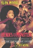 Heroes & Monsters The Unofficial Companion to the League of Extraordinary Gentlemen cover