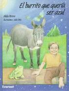 El Burrito Que Queria Ser Azul/the Little Donkey Who Wanted to Be Blue cover