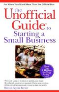The Unofficial Guide<sup><small>TM</small></sup> to Starting a Small Business cover