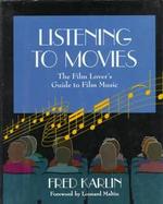Listening to Movies: The Film Lover's Guide to Film Music cover