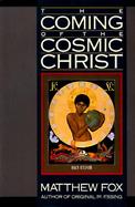 The Coming of the Cosmic Christ The Healing of Mother Earth and the Birth of a Global Renaissance cover