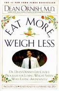 Eat More Weigh Less: Dr. Dean Ornish's Life Choice Program for Losing Weight Safely While Eating Abundantly cover