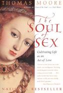 The Soul of Sex Cultivating Life As an Act of Love cover