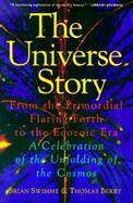 The Universe Story From the Primordial Flaring Forth to the Ecozoic Era-A Celebration of the Unfolding of the Cosmos cover
