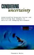 Conquering Uncertainty: Understanding Corporate Cycles and Positioning Your Company to Survive the Changing Environment cover
