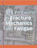 324 Problems in Fracture Mechanics and Fatigue cover