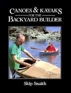 Canoes and Kayaks for the Backyard Builder cover