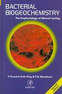 Bacterial Biogeochemistry The Ecophysiology of Mineral Cycling cover