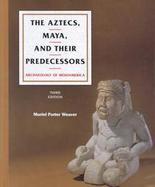 The Aztecs, Maya, and Their Predecessors Archaeology of Mesoamerica cover