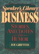 Speaker's Library of Business Stories, Anecdotes, and Humor cover