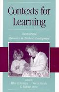 Contexts for Learning: Sociocultural Dynamics in Children's Development cover