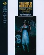 The Limits of Independence: American Women, 1760-1800 cover