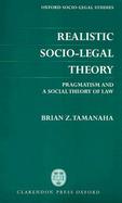 Realistic Socio-Legal Theory Pragmatism and a Social Theory of Law cover
