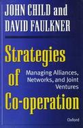 Strategies of Cooperation Managing Alliances, Networks, and Joint Ventures cover