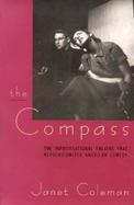 The Compass The Improvisational Theatre That Revolutionized American Comedy cover