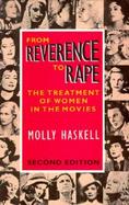 From Reverence to Rape The Treatment of Women in the Movies cover