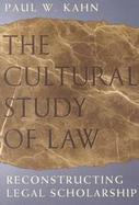 The Cultural Study of Law Reconstructing Legal Scholarship cover