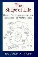 The Shape of Life: Genes, Development, and the Evolution of Animal Form cover