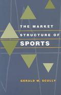 The Market Structure of Sports cover
