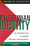 Palestinian Identity The Construction of a Modern National Consciousness cover