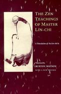 The Zen Teachings of Master Lin-Chi A Translation of the Lin-Chi Lu cover