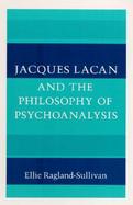 Jacques Lacan and the Philosophy of Psychoanalysis cover