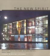 The New Spirit Modern Architecture in Vancouver, 1938-1963 cover