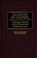 Illusions of Control Striving for Control in Our Personal and Professional Lives cover