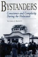 Bystanders Conscience and Complicity During the Holocaust cover
