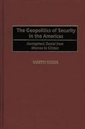 The Geopolitics of Security in the Americas Hemispheric Denial from Monroe to Clinton cover